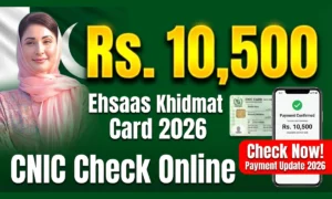 Ehsaas Khidmat Card 2026: Check Rs. 10,500 Payment Status by CNIC Online